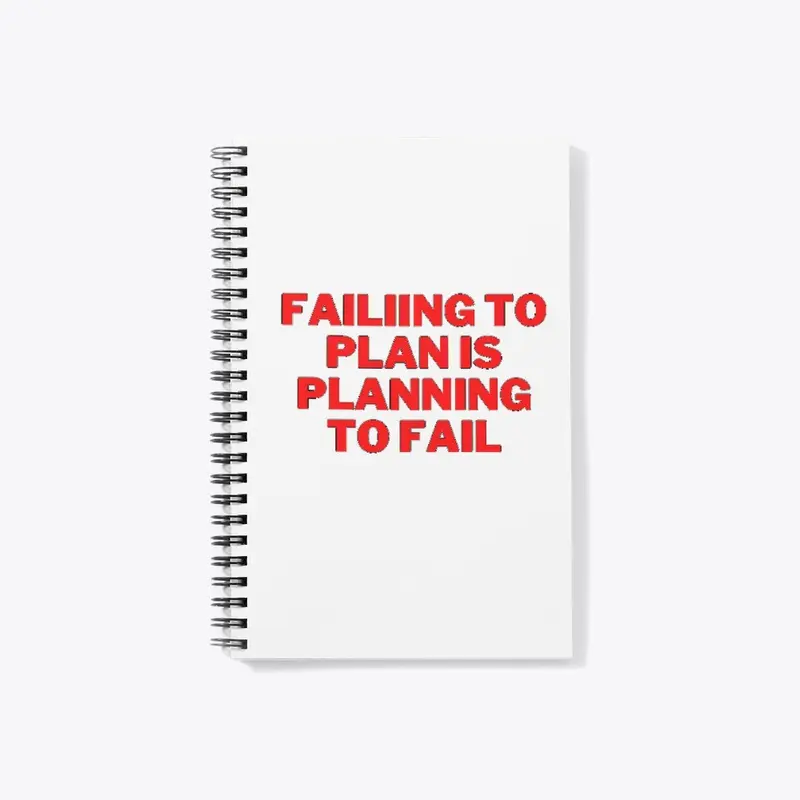 Failing to plan is planning to fail